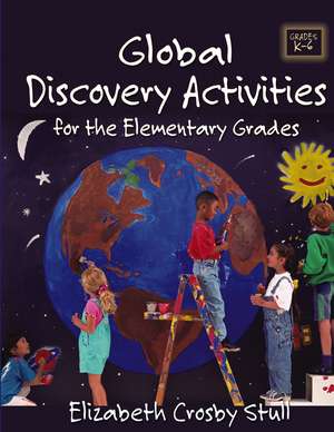 Global Discovery Activities for the Elementary Grades de E Stull