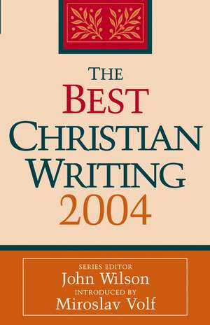 The Best Christian Writing 2004 de J Wilson