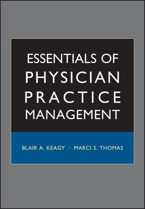 Essentials of Physician Practice Management de B Keagy