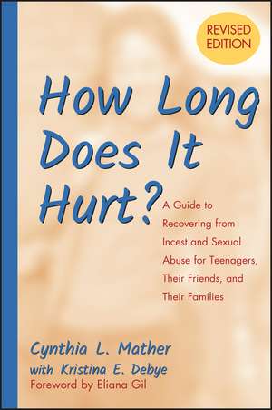 How Long Does it Hurt? – A Guide to Recovering From Incest and Sexual Abuse for Teenagers, Their Friends and Their Families Revised de CL Mather