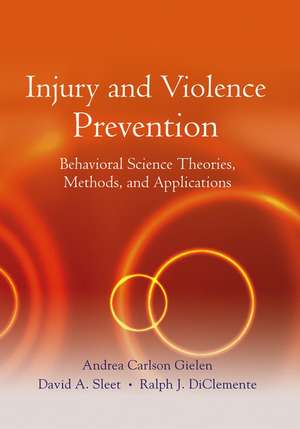 Injury and Violence Prevention – Behavioral Science Theories, Methods, and Applications de A Carlson Gielen