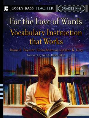 For the Love of Words – Vocabulary Instruction that Works, Grades K–6 de E Paynter