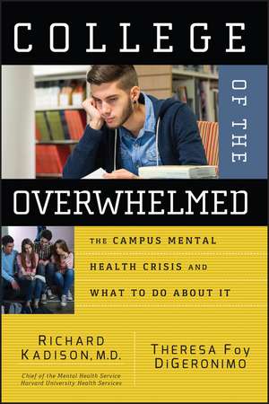 College of the Overwhelmed – The Campus Mental Health Crisis and What to Do About It de RD Kadison