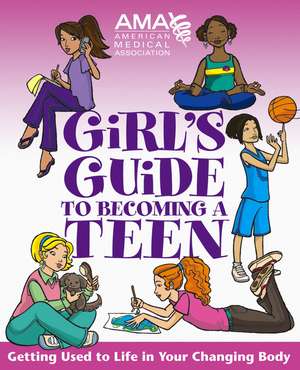 American Medical Association Girl′s Guide to Becoming a Teenager de American Medica