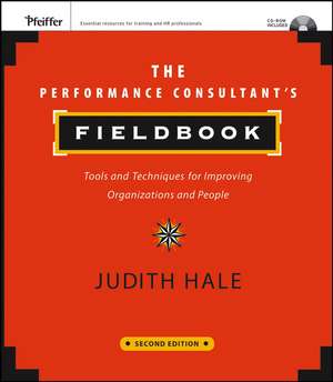 The Performance Consultant′s Fieldbook – Tools and Techniques for Improving Organizations and ions and People (with website) de J Hale