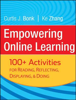 Empowering Online Learning – 100+ Activities for Reading, Reflecting, Displaying, and Doing de CJ Bonk