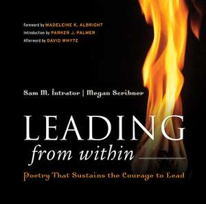 Leading from Within – Poetry That Sustains the Courage to Lead de SM Intrator