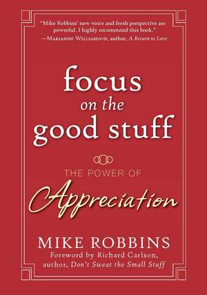 Focus on the Good Stuff – The Power of Appreciation de M Robbins