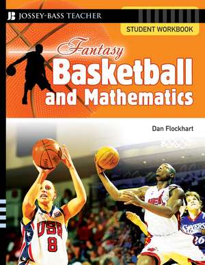 Fantasy Basketball and Mathematics: Student Workbook de Dan Flockhart