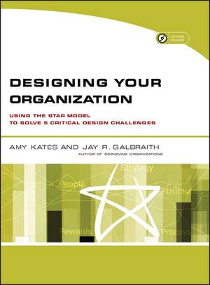 Designing Your Organization – Using the STAR Model to Solve 5 Critical Design Challenges (w/Website) de A Kates