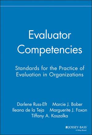 Evaluator Competencies – Standards for the Practice of Evaluation in Organizations de DF Russ–Eft