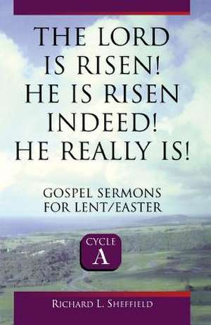 The Lord Is Risen He Is Risen Indeed! He Really Is de Richard Sheffield