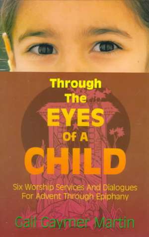 Through the Eyes of a Child de Gail Gaymer Martin