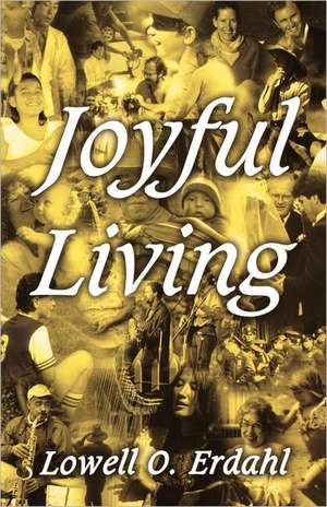 Joyful Living de Lowell O. Erdahl