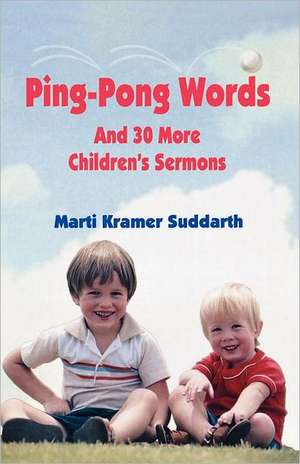 Ping-Pong Words: And 30 More Children's Sermons de Marti Kramer Suddarth