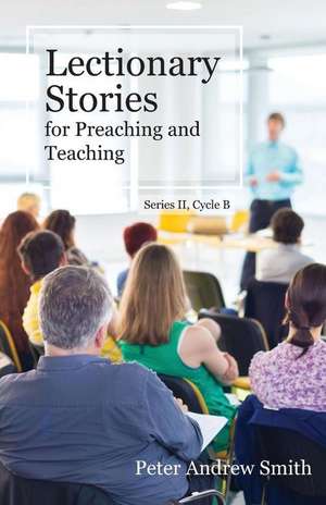 Lectionary Stories for Preaching and Teaching de Peter Andrew Smith