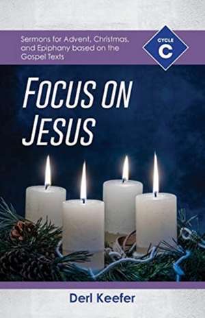 Focus on Jesus! de Derl Keefer