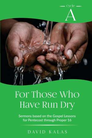 For Those Who Have Run Dry de David Kalas