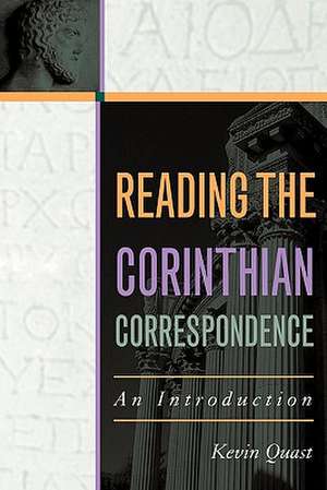 Reading the Corinthian Correspondence: An Introduction de Kevin Quast