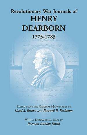 Revolutionary War Journals of Henry Dearborn, 1775-1783 de Henry Dearborn