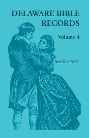 Delaware Bible Records, Volume 4 de Donald Odell Virdin