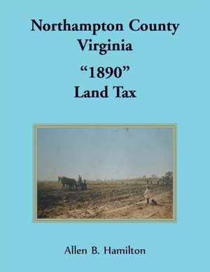 Northampton County, Virginia 1890 Land Tax de Allen B. Hamilton