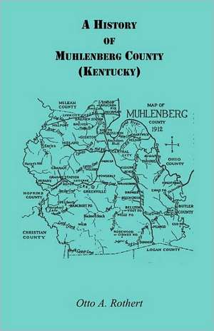 A History of Muhlenberg County Kentucky de Otto Arthur Rothert