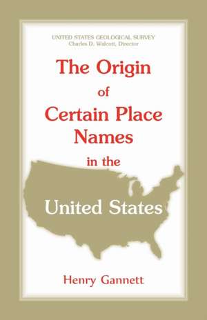 The Origin of Certain Place Names in the United States de Henry Gannett