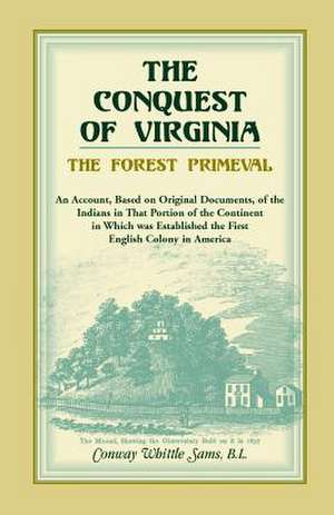 The Conquest of Virginia, the Forest Primeval de Conway Whittle Sams