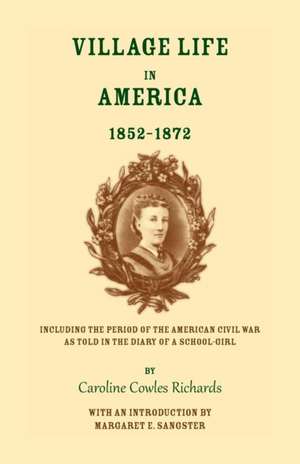 Village Life in America de Caroline Cowles Richards