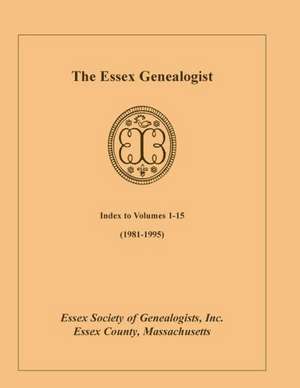 The Essex Genealogist, Index to Volumes 1-15 (1981-1995) de Inc Essex Society of Genealogists