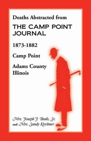 Deaths Abstracted from the Camp Point Journal, 1873-1882, Camp Point, Adams County, Illinois de Mrs Joseph J. Beals Sr