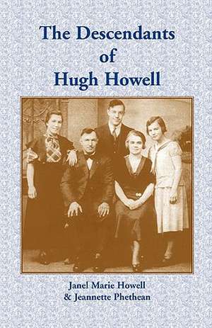 The Descendants of Hugh Howell de Janel Marie Howell