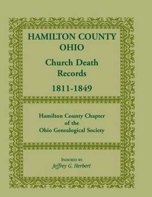 Hamilton County, Ohio, Church Death Records, 1811-1849 de Jeffrey G. Herbert