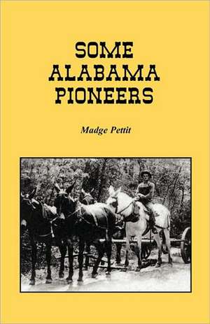 Some Alabama Pioneers de Madge Pettit