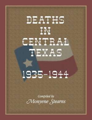 Deaths In Central Texas, 1935-1944 de Monyene Stearns