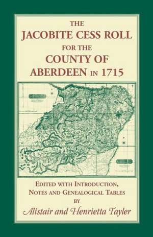 The Jacobite Cess Roll for the County of Aberdeen in 1715 de Alistair Tayler