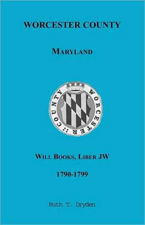 Worcester Will Books, Liber Jw, 1790-1799 de Ruth T. Dryden