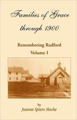 Families of Grace: Remembering Radford, Volume I de Joanne Spiers Moche