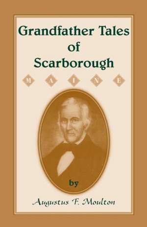 Grandfather Tales of Scarborough de Augustus F. Moulton