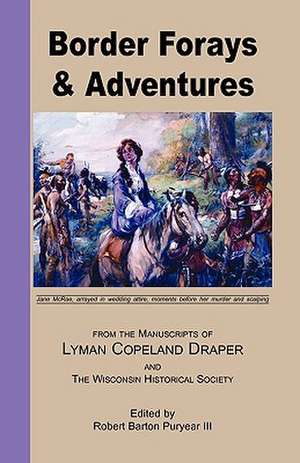 Border Forays and Adventures de Robert B. III Puryear