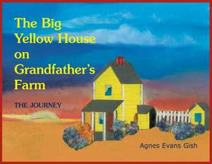 The Big Yellow House on Grandfather's Farm de Agnes Evans Gish