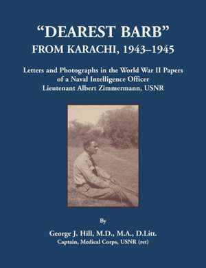 "Dearest Barb" From Karachi, 1943-1945 de George J. Hill