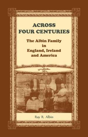 Across Four Centuries de Ray R Albin