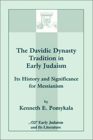 The Davidic Dynasty Tradition in Early Judaism de Kenneth E. Pomykala