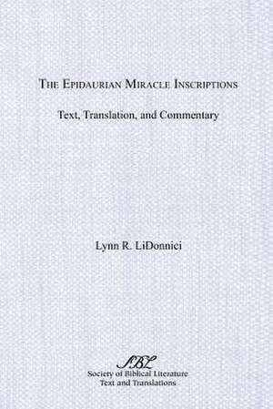 The Epidaurian Miracle Inscriptions de Lynn R. Lidonnici