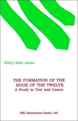 The Formation of the Book of the Twelve de Barry Alan Jones