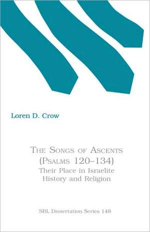 The Songs of Ascents (Psalms 120-134) de Loren D. Crow