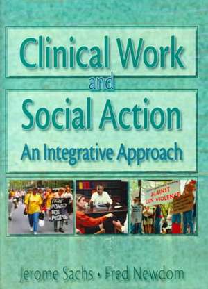 Clinical Work and Social Action: An Integrative Approach de Fred A Newcom