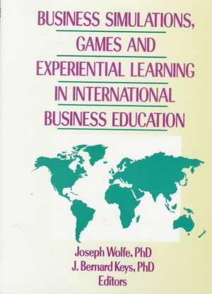 Business Simulations, Games, and Experiential Learning in International Business Education de Erdener Kaynak